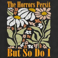 The Horrors Persist But So Do I Humor Flower Funny Hat
