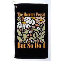 The Horrors Persist But So Do I Humor Flower Funny Golf Towel