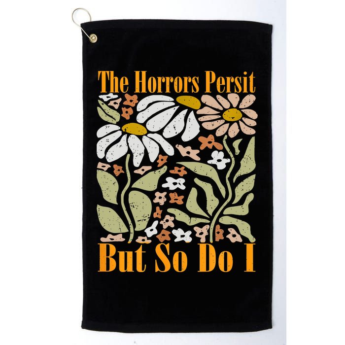 The Horrors Persist But So Do I Humor Flower Funny Golf Towel