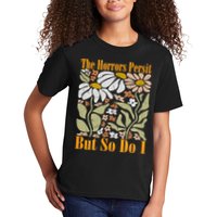 The Horrors Persist But So Do I Humor Flower Funny Kids T-Shirt