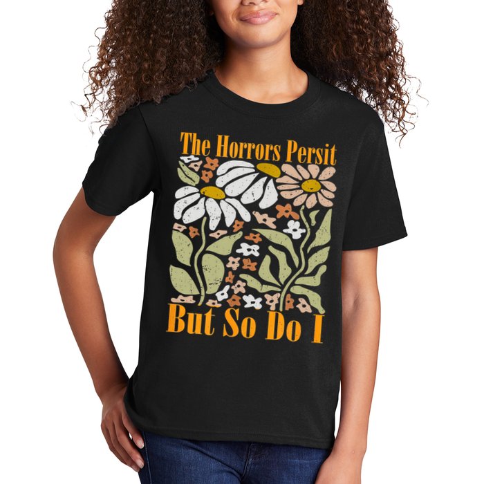 The Horrors Persist But So Do I Humor Flower Funny Kids T-Shirt