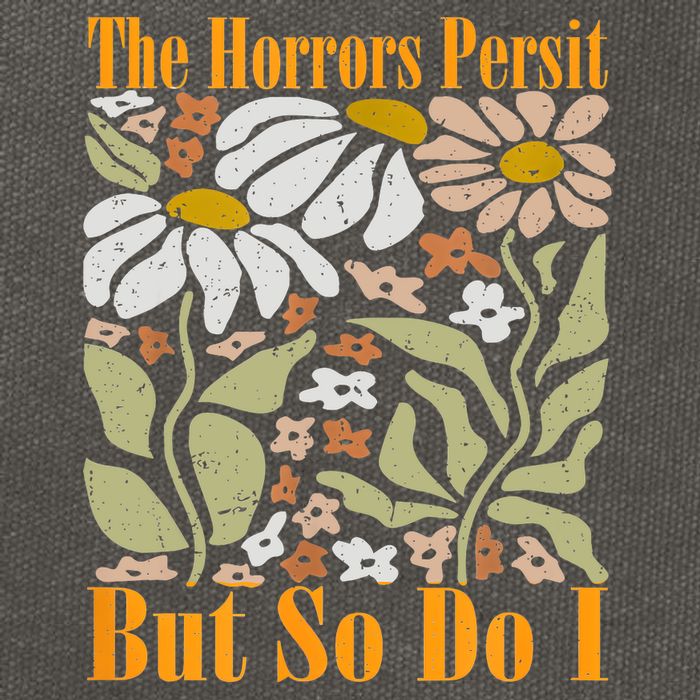 The Horrors Persist But So Do I Humor Flower Funny Cotton Canvas Backpack