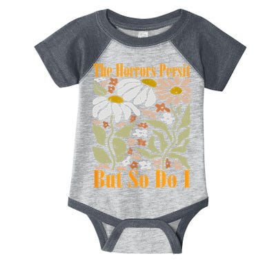 The Horrors Persist But So Do I Humor Flower Funny Infant Baby Jersey Bodysuit