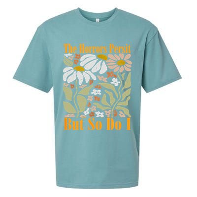 The Horrors Persist But So Do I Humor Flower Funny Sueded Cloud Jersey T-Shirt