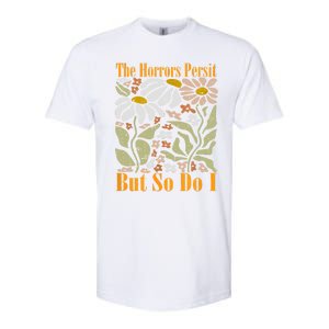 The Horrors Persist But So Do I Humor Flower Funny Softstyle CVC T-Shirt