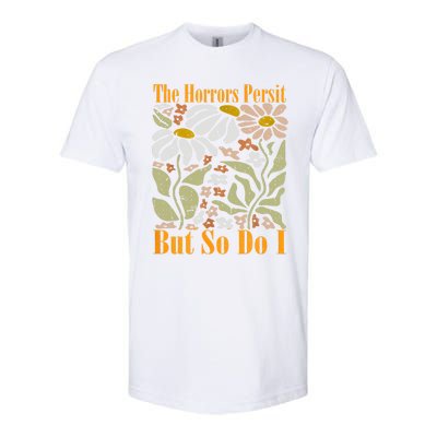 The Horrors Persist But So Do I Humor Flower Funny Softstyle® CVC T-Shirt