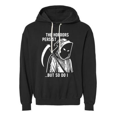 The Horrors Persist But So Do I Funny Garment-Dyed Fleece Hoodie