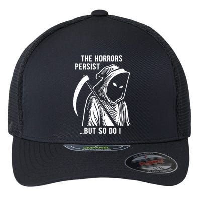 The Horrors Persist But So Do I Funny Flexfit Unipanel Trucker Cap