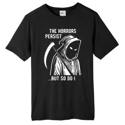 The Horrors Persist But So Do I Funny Tall Fusion ChromaSoft Performance T-Shirt