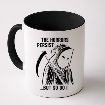 The Horrors Persist But So Do I Funny Mug