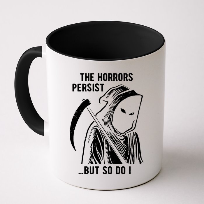 The Horrors Persist But So Do I Funny Mug