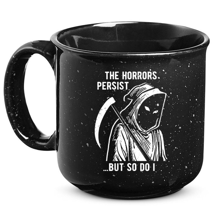 The Horrors Persist But So Do I Funny 15oz Campfire Ceramic Mug