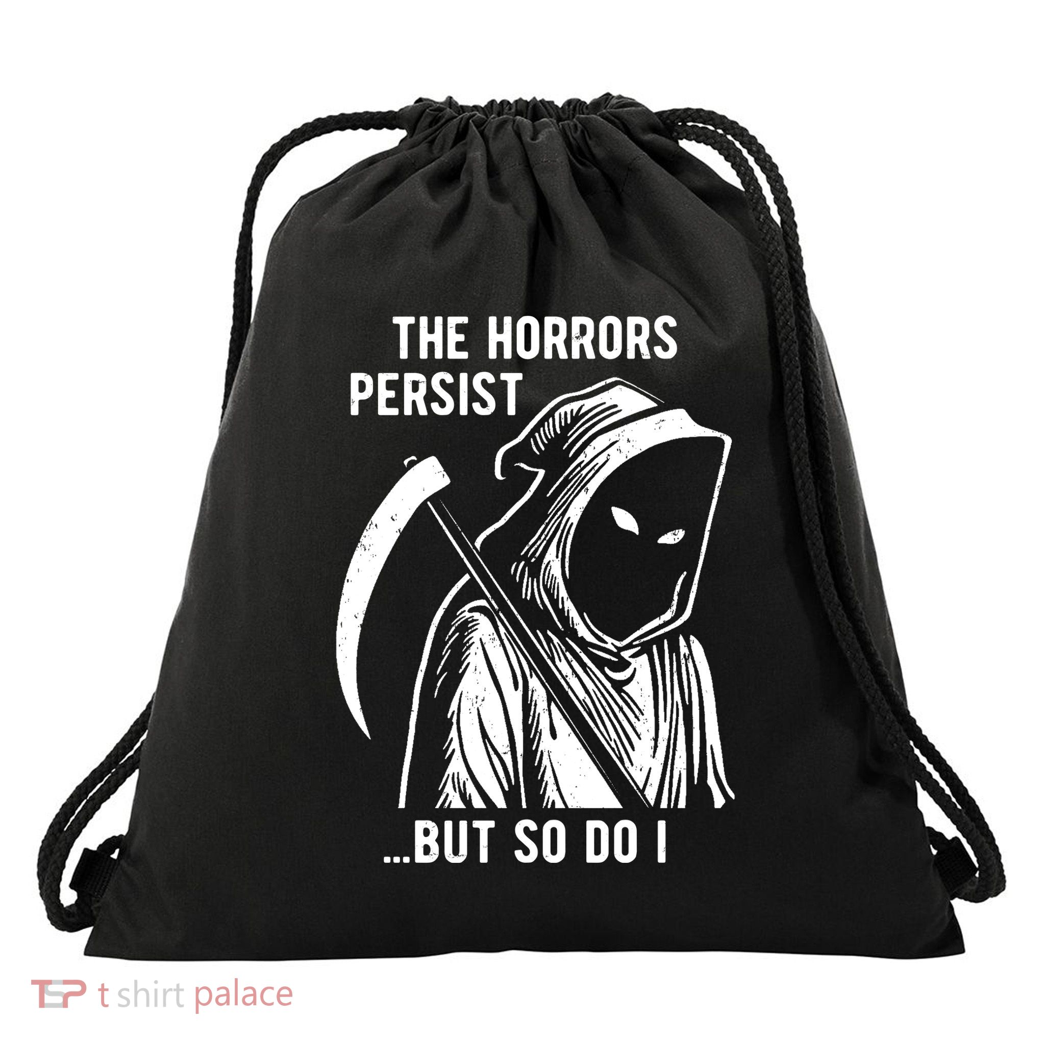 The Horrors Persist But So Do I Funny Drawstring Bag