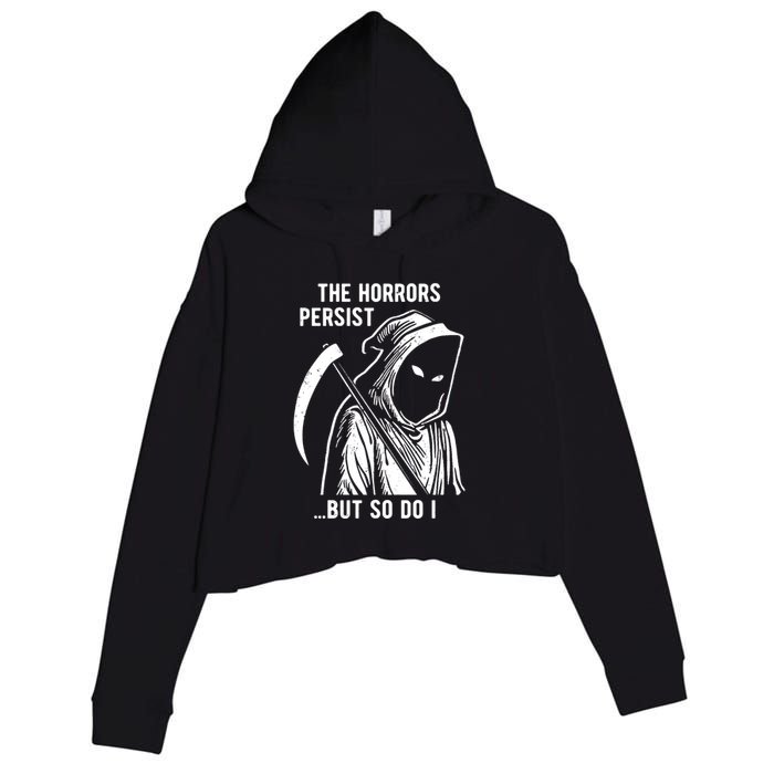The Horrors Persist But So Do I Funny Crop Fleece Hoodie
