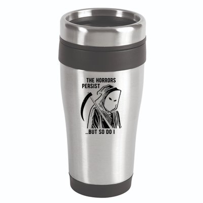 The Horrors Persist But So Do I Funny 16oz Travel Tumbler