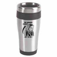 The Horrors Persist But So Do I Funny 16oz Travel Tumbler