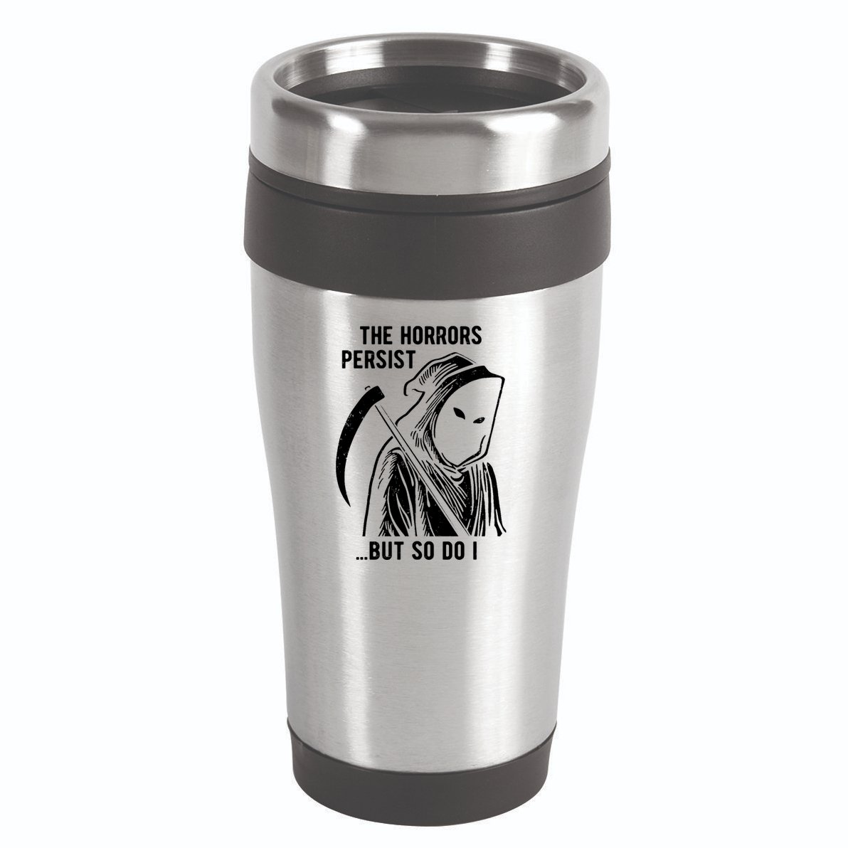 The Horrors Persist But So Do I Funny 16oz Travel Tumbler