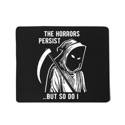 The Horrors Persist But So Do I Funny Mousepad