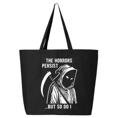 The Horrors Persist But So Do I Funny 25L Jumbo Tote