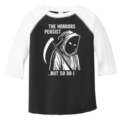The Horrors Persist But So Do I Funny Toddler Fine Jersey T-Shirt