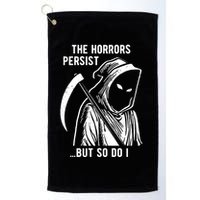 The Horrors Persist But So Do I Funny Golf Towel