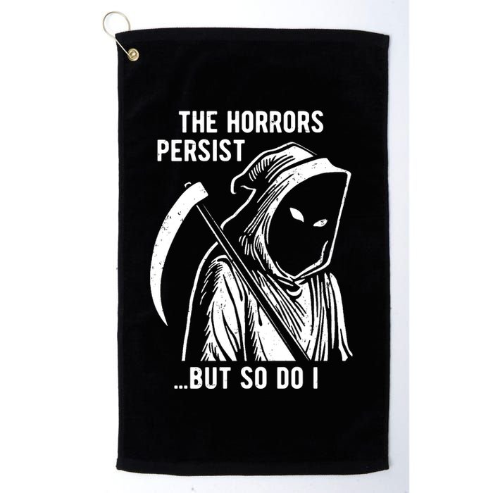 The Horrors Persist But So Do I Funny Golf Towel