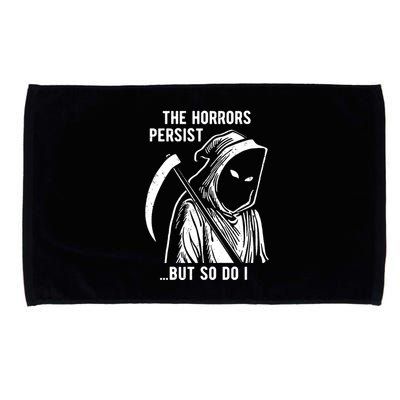 The Horrors Persist But So Do I Funny Microfiber Hand Towel
