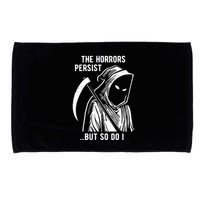 The Horrors Persist But So Do I Funny Microfiber Hand Towel