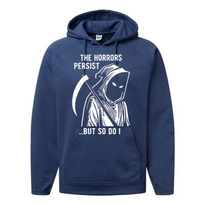 The Horrors Persist But So Do I Funny Performance Fleece Hoodie