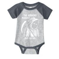The Horrors Persist But So Do I Funny Infant Baby Jersey Bodysuit