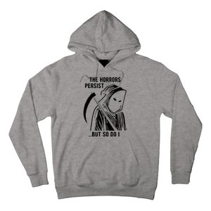 The Horrors Persist But So Do I Funny Hoodie