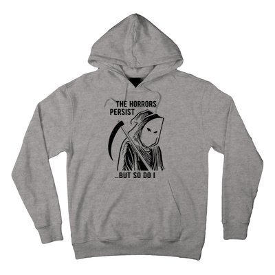 The Horrors Persist But So Do I Funny Hoodie