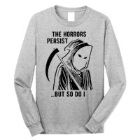 The Horrors Persist But So Do I Funny Long Sleeve Shirt