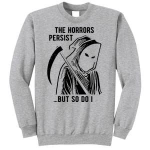 The Horrors Persist But So Do I Funny Sweatshirt