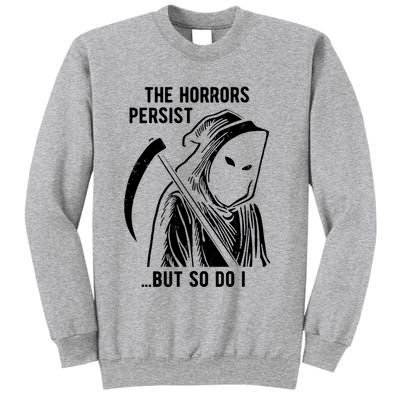 The Horrors Persist But So Do I Funny Sweatshirt