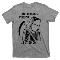 The Horrors Persist But So Do I Funny T-Shirt