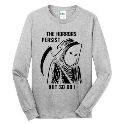 The Horrors Persist But So Do I Funny Tall Long Sleeve T-Shirt