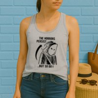The Horrors Persist But So Do I Funny Womens Tank Top