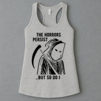 The Horrors Persist But So Do I Funny Womens Tank Top