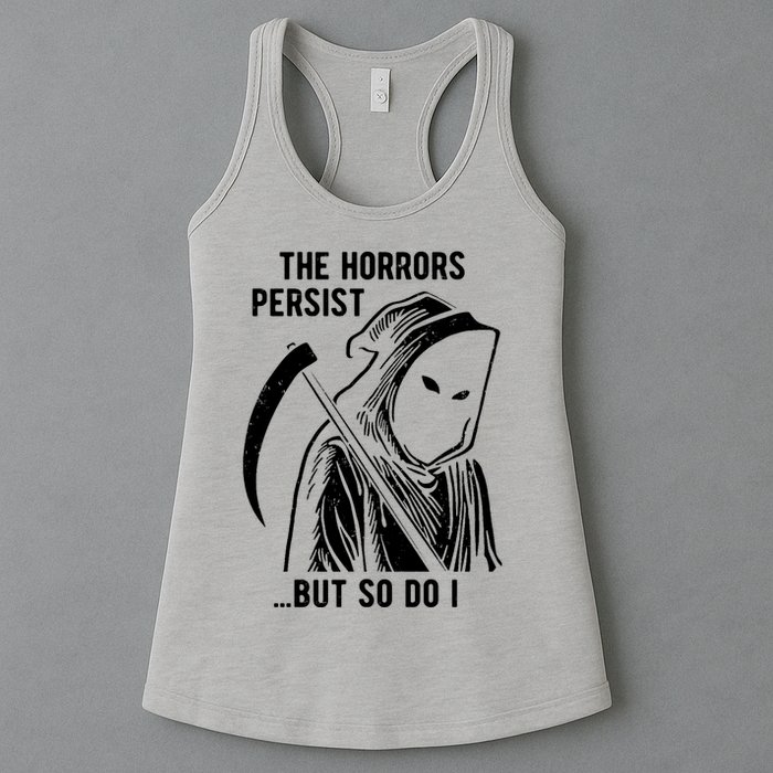 The Horrors Persist But So Do I Funny Womens Tank Top