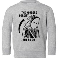 The Horrors Persist But So Do I Funny Toddler Sweatshirt