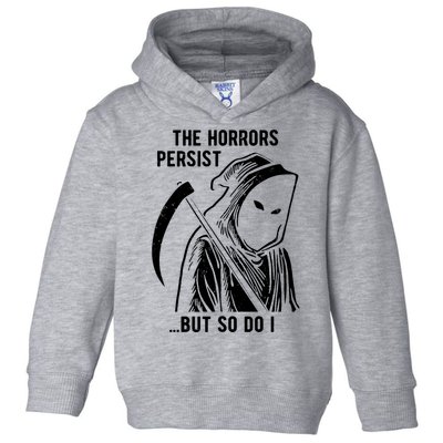The Horrors Persist But So Do I Funny Toddler Hoodie