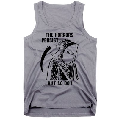The Horrors Persist But So Do I Funny Tank Top