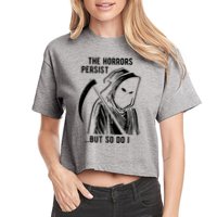 The Horrors Persist But So Do I Funny Crop Top
