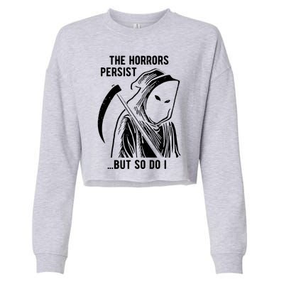 The Horrors Persist But So Do I Funny Cropped Pullover Crew