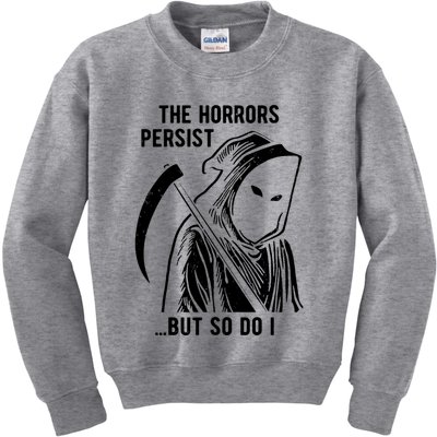 The Horrors Persist But So Do I Funny Kids Sweatshirt