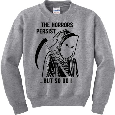 The Horrors Persist But So Do I Funny Kids Sweatshirt