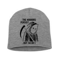 The Horrors Persist But So Do I Funny Short Acrylic Beanie