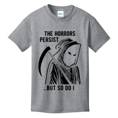 The Horrors Persist But So Do I Funny Kids T-Shirt