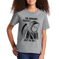 The Horrors Persist But So Do I Funny Kids T-Shirt
